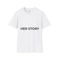 Unisex Soft style T-Shirt | HER STORY "Give Her Flowers" Edition